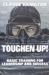 Toughen Up: Basic Training For Lead..., Claude Hamilton. Fixed Price $7.69.