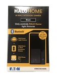Halo Home In-wall Bluetooth Acc Wireless Remote Control Dimmer Blk. Fixed Price $40.00.