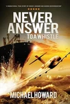 Never Answer To Whistle By Michael Howard (english) Hardcover Book. Fixed Price $36.80.